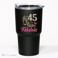 45 And Fabulous Funny 45th Birthday Cute Gift Beautiful Fun Tumbler thumb 0