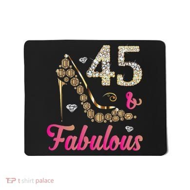45 And Fabulous Funny 45th Birthday Cute Gift Beautiful Fun Mousepad