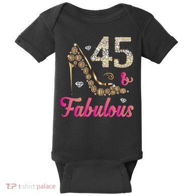 45 And Fabulous Funny 45th Birthday Cute Gift Beautiful Fun Baby Bodysuit