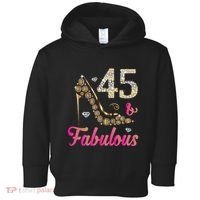 45 And Fabulous Funny 45th Birthday Cute Gift Beautiful Fun Toddler Hoodie thumb 0