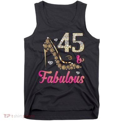 45 And Fabulous Funny 45th Birthday Cute Gift Beautiful Fun Tank Top