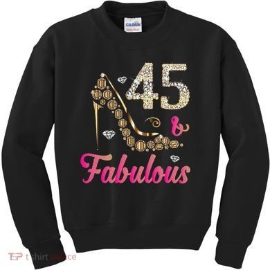 45 And Fabulous Funny 45th Birthday Cute Gift Beautiful Fun Kids Sweatshirt