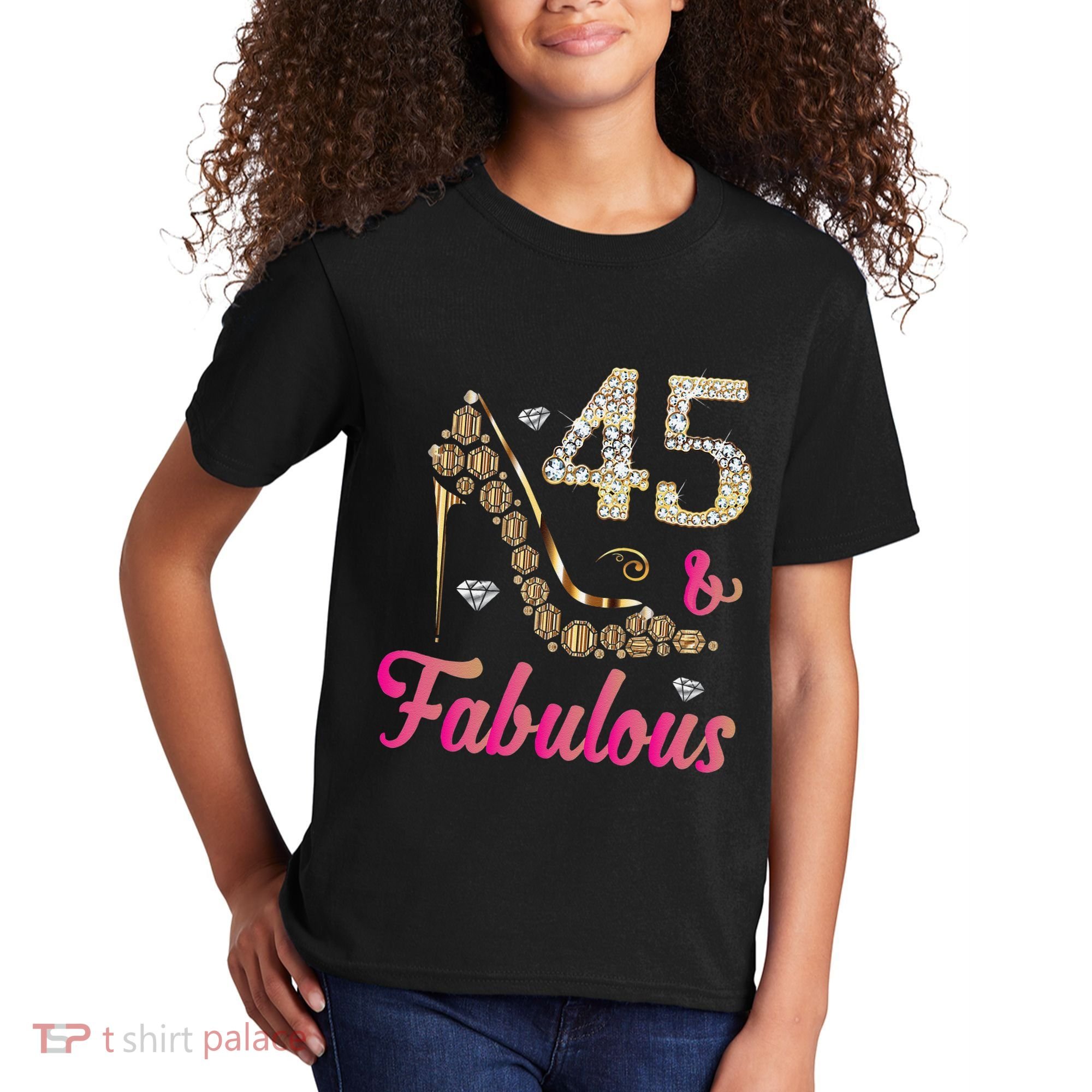 45 And Fabulous Funny 45th Birthday Cute Gift Beautiful Fun Kids T-Shirt