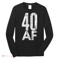 40 AF Funny 40th Birthday Gift 40 Year Old Idea 1978 Long Sleeve Shirt thumb 0