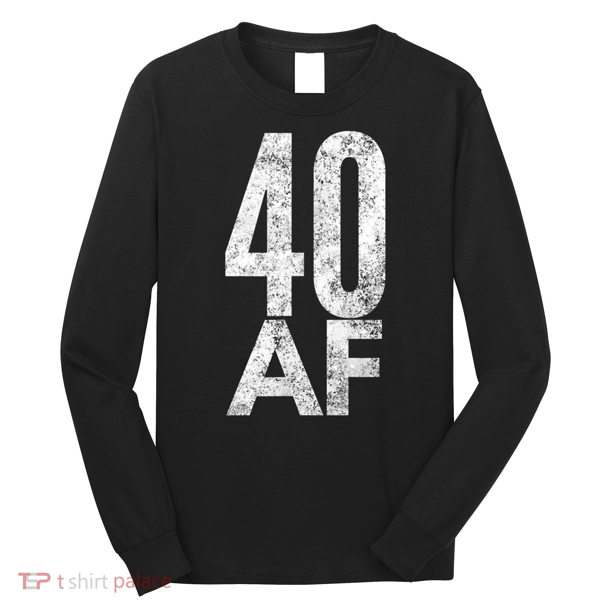 40 AF Funny 40th Birthday Gift 40 Year Old Idea 1978 Long Sleeve Shirt