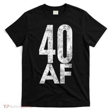 40 AF Funny 40th Birthday Gift 40 Year Old Idea 1978 T-Shirt