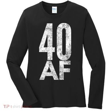 40 AF Funny 40th Birthday Gift 40 Year Old Idea 1978 Women's Long Sleeve Shirt