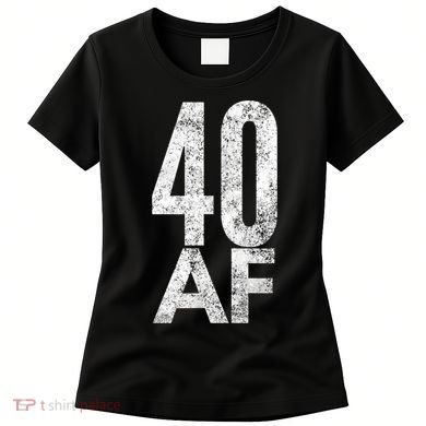40 AF Funny 40th Birthday Gift 40 Year Old Idea 1978 Women's T-Shirt