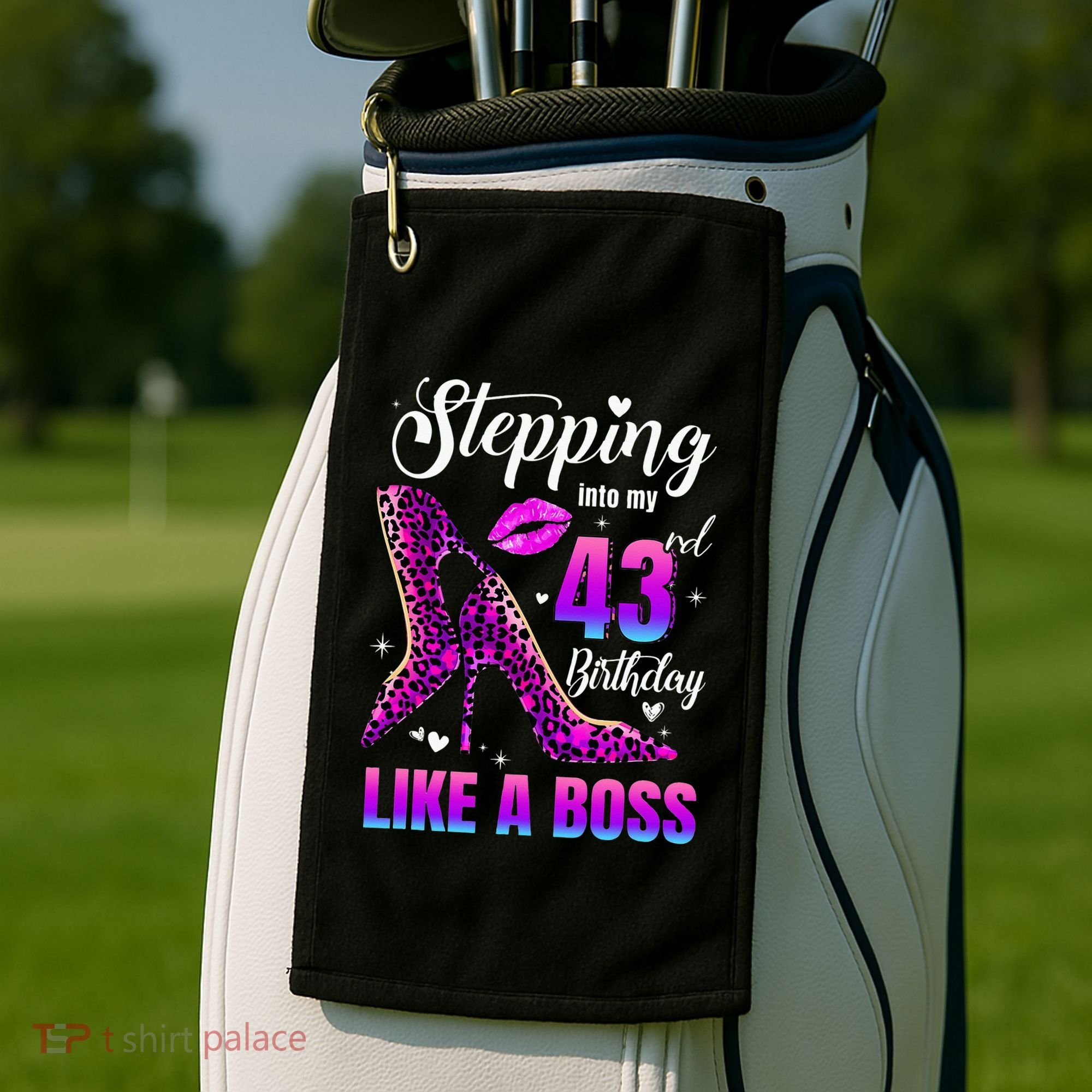 43 And Fabulous High Heels Stepping Into My 43Rd Birthday Golf Towel