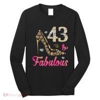 43 And Fabulous Funny 43th Birthday Cute Gift Beautiful Fun Long Sleeve Shirt thumb 0