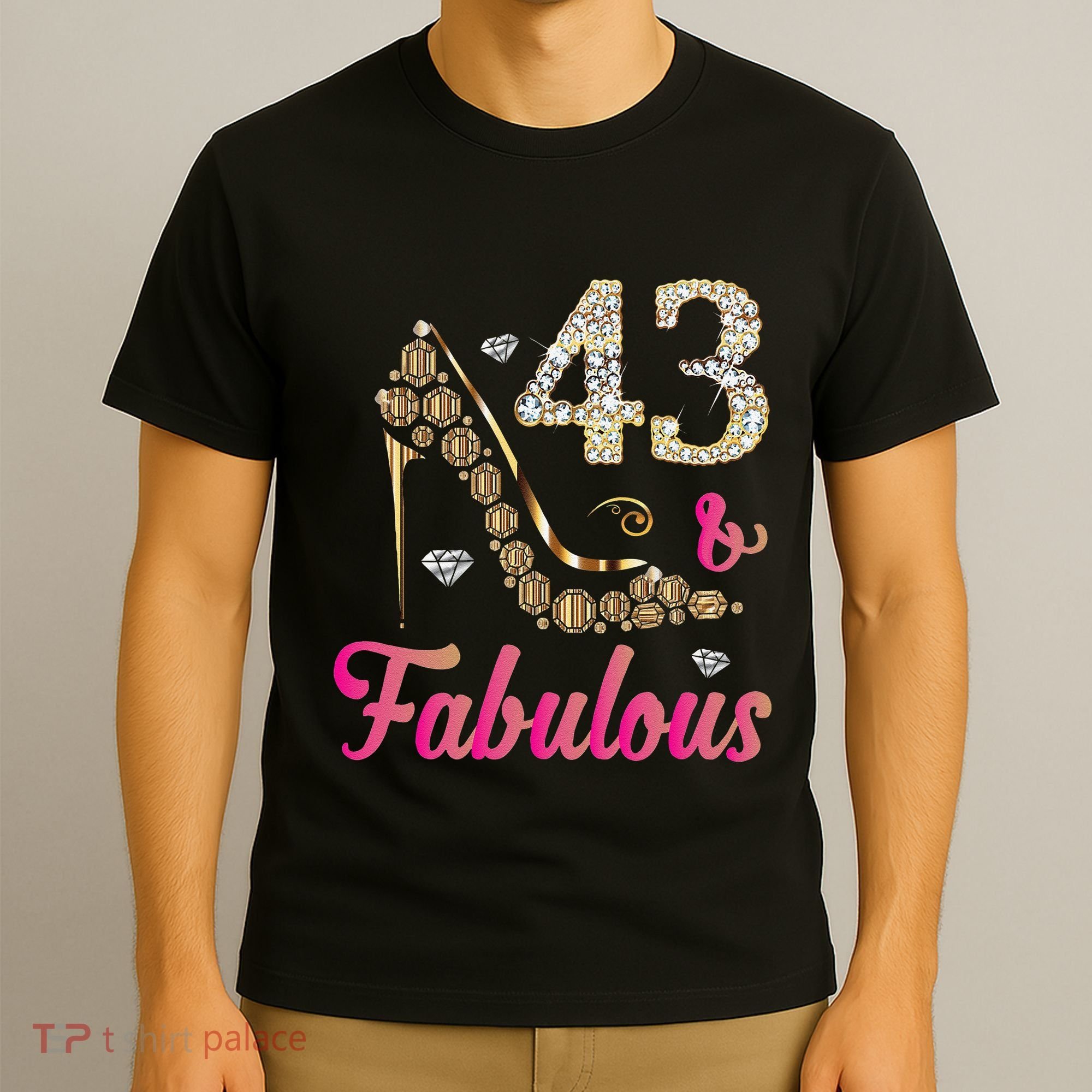 43 And Fabulous Funny 43th Birthday Cute Gift Beautiful Fun T-Shirt