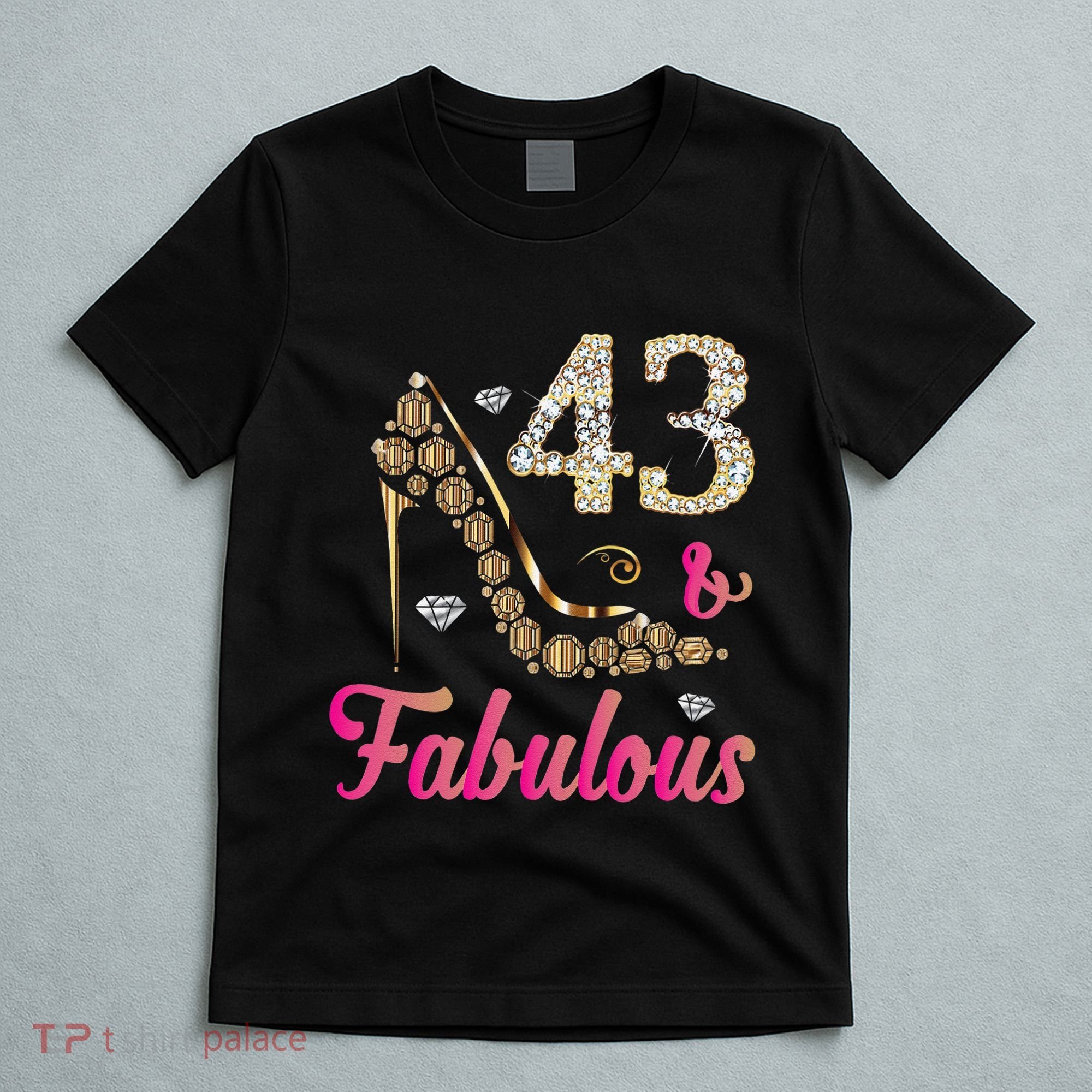 43 And Fabulous Funny 43th Birthday Cute Gift Beautiful Fun T-Shirt