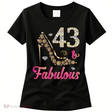 43 And Fabulous Funny 43th Birthday Cute Gift Beautiful Fun Women's T-Shirt