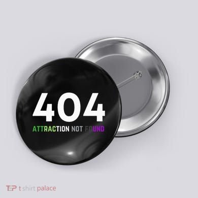404 Attraction Not Found Funny Aroace Pride Aro Ace LGBTQ Button