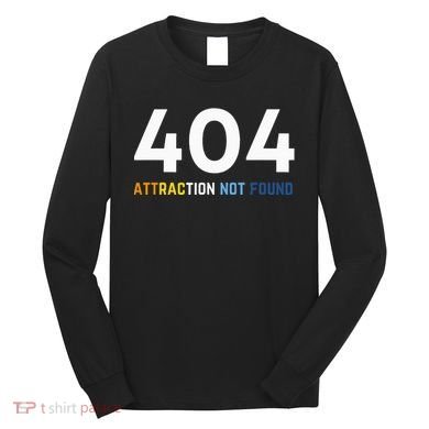 404 Attraction Not Found Funny Aroace Pride Aro Ace LGBTQ Long Sleeve Shirt