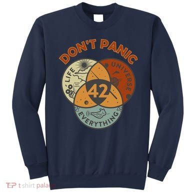 42 Answer To Life The Universe And Everything DonT Panic Sweatshirt