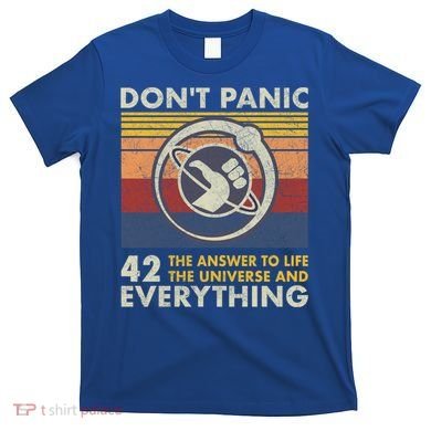 42 Answer To All Questions Gift Life Universe Everything Funny Gift T-Shirt