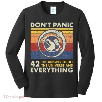 42 Answer To All Questions Life Universe Everything Kids Long Sleeve Shirt