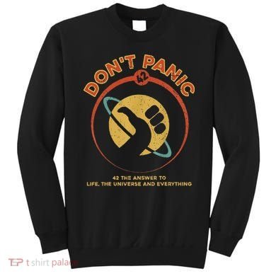 42 Answer To Life The Universe And Everything DonT Panic Sweatshirt