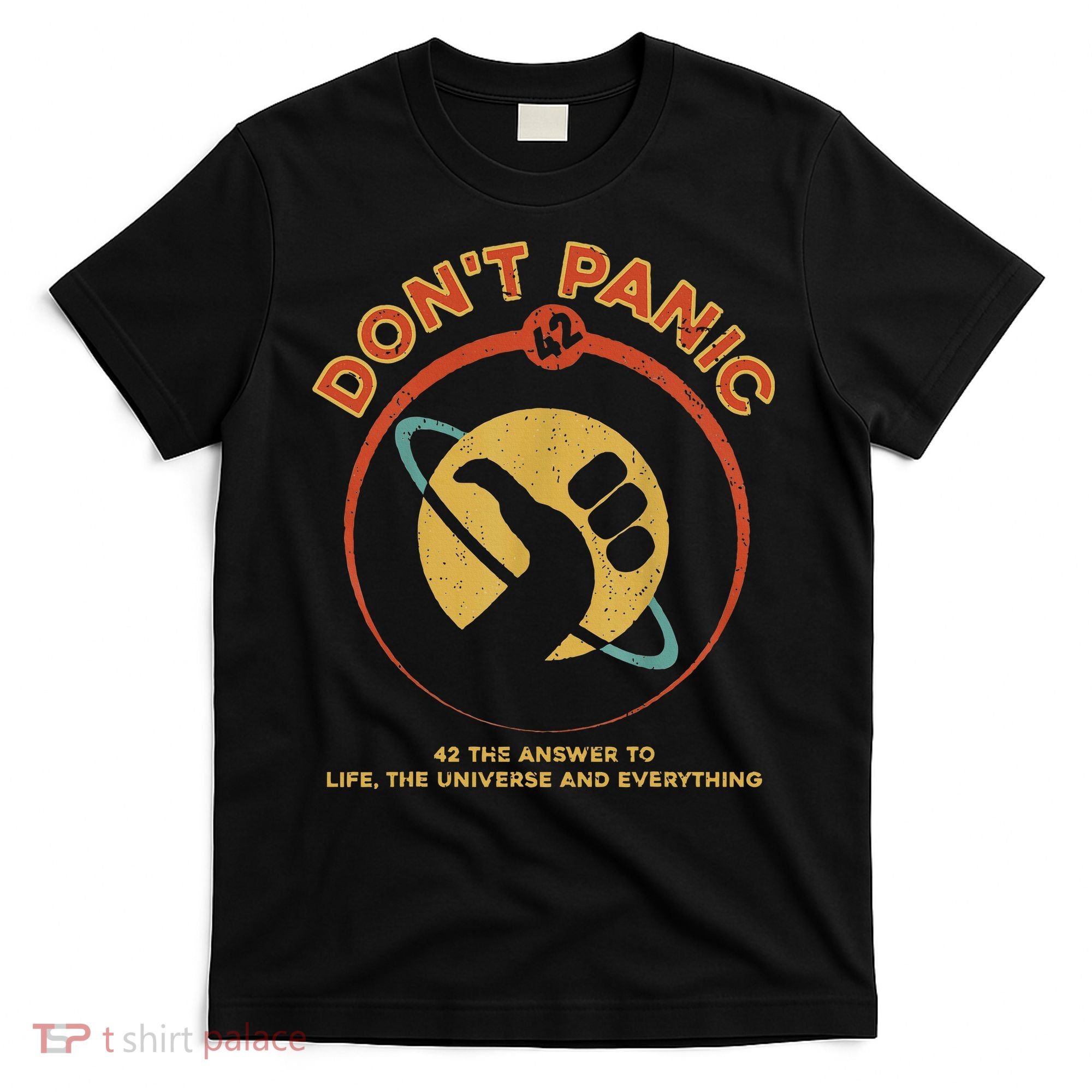 42 Answer To Life The Universe And Everything DonT Panic T-Shirt