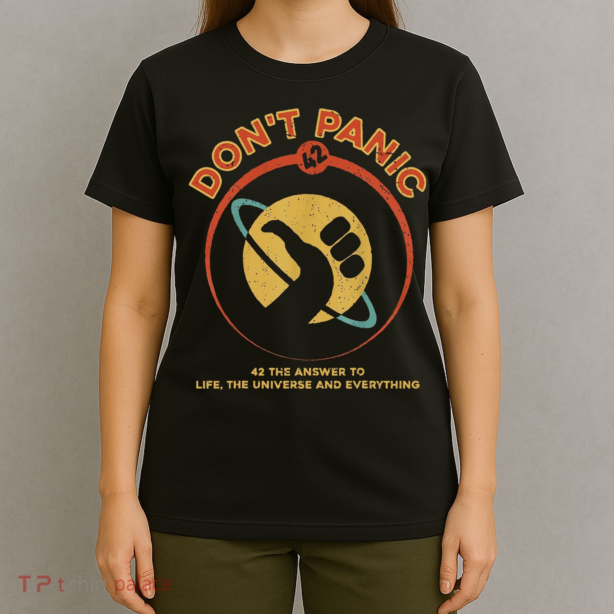 42 Answer To Life The Universe And Everything DonT Panic T-Shirt