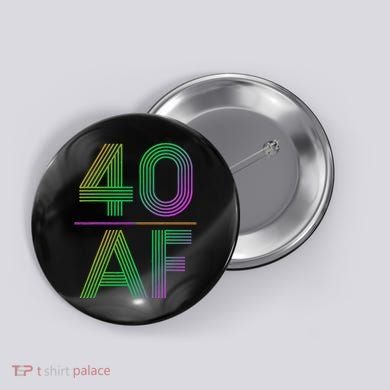 40 AF Vintage 40th Birthday Gift Button