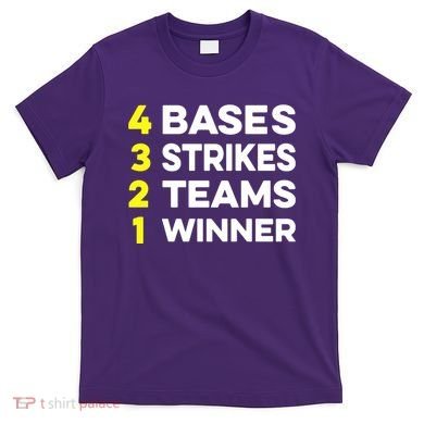 4 Bases 3 Strikes 2 Teams 1 Winner T-Shirt