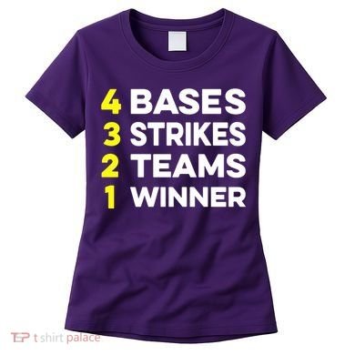 4 Bases 3 Strikes 2 Teams 1 Winner Women's T-Shirt