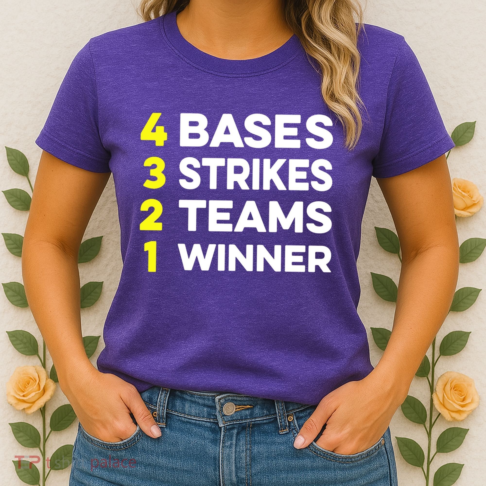 4 Bases 3 Strikes 2 Teams 1 Winner Women's T-Shirt