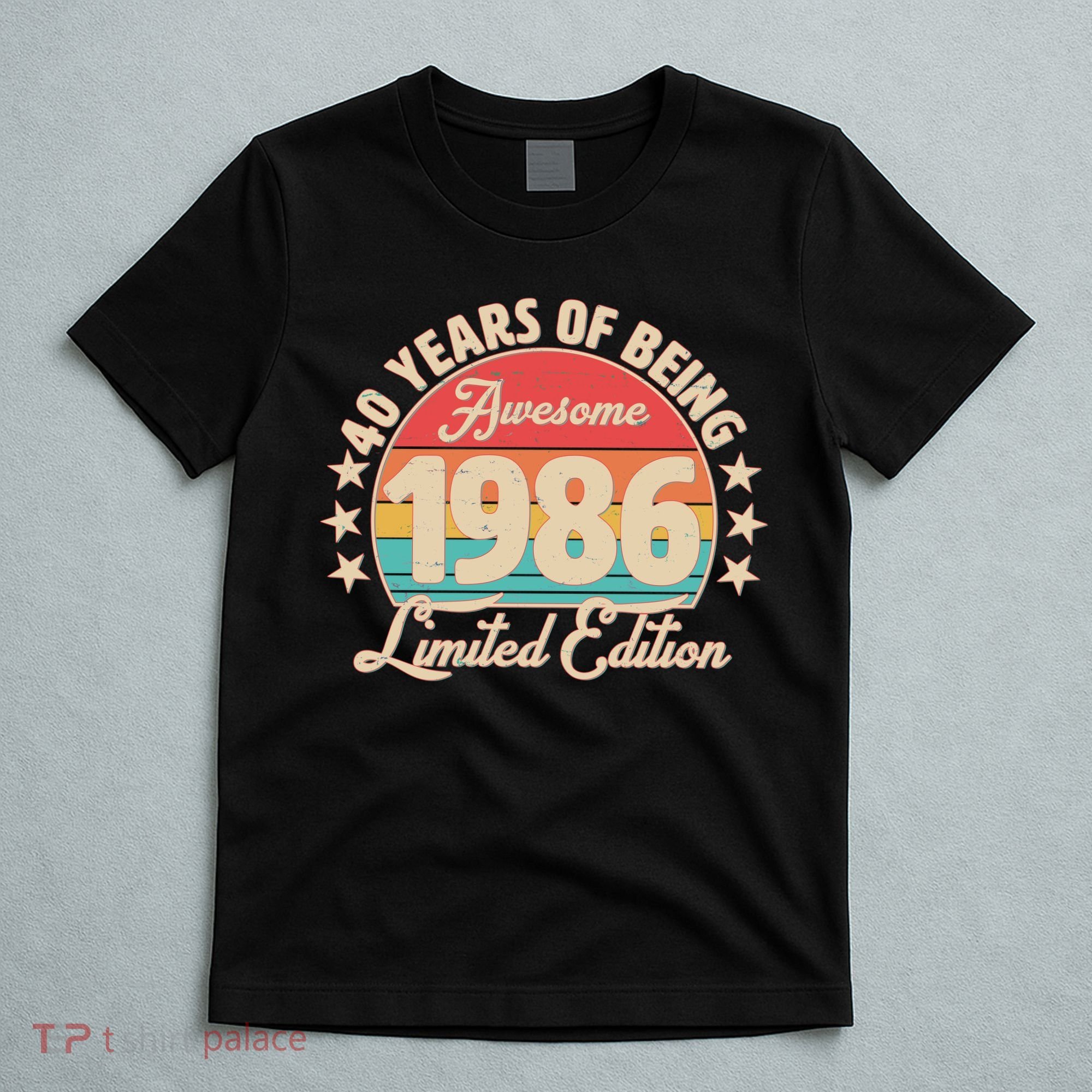 40th Birthday 40 Years Of Being Awesome 1986 Limited Edition T-Shirt