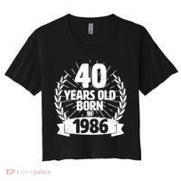 40th Birthday 40 Years Old Born In 1986 Wreath Banner  Women's Crop Top Tee thumb 0