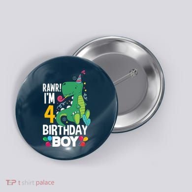 4th Birthday Boy 4 Year Old Birthday Boy T Rex Dinosaur Button