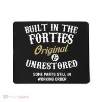 40th Birthday Built In The Forties Original And Unrestored Mousepad thumb 0