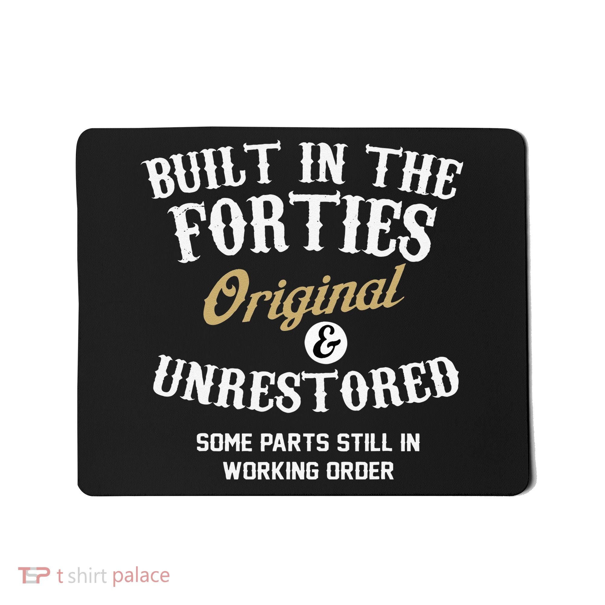 40th Birthday Built In The Forties Original And Unrestored Mousepad