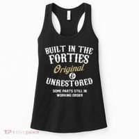 40th Birthday Built In The Forties Original And Unrestored Women's Tank Top thumb 0