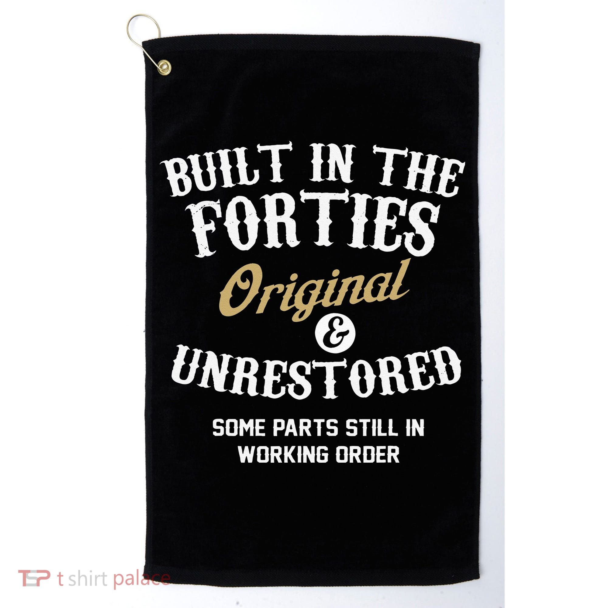 40th Birthday Built In The Forties Original And Unrestored Golf Towel