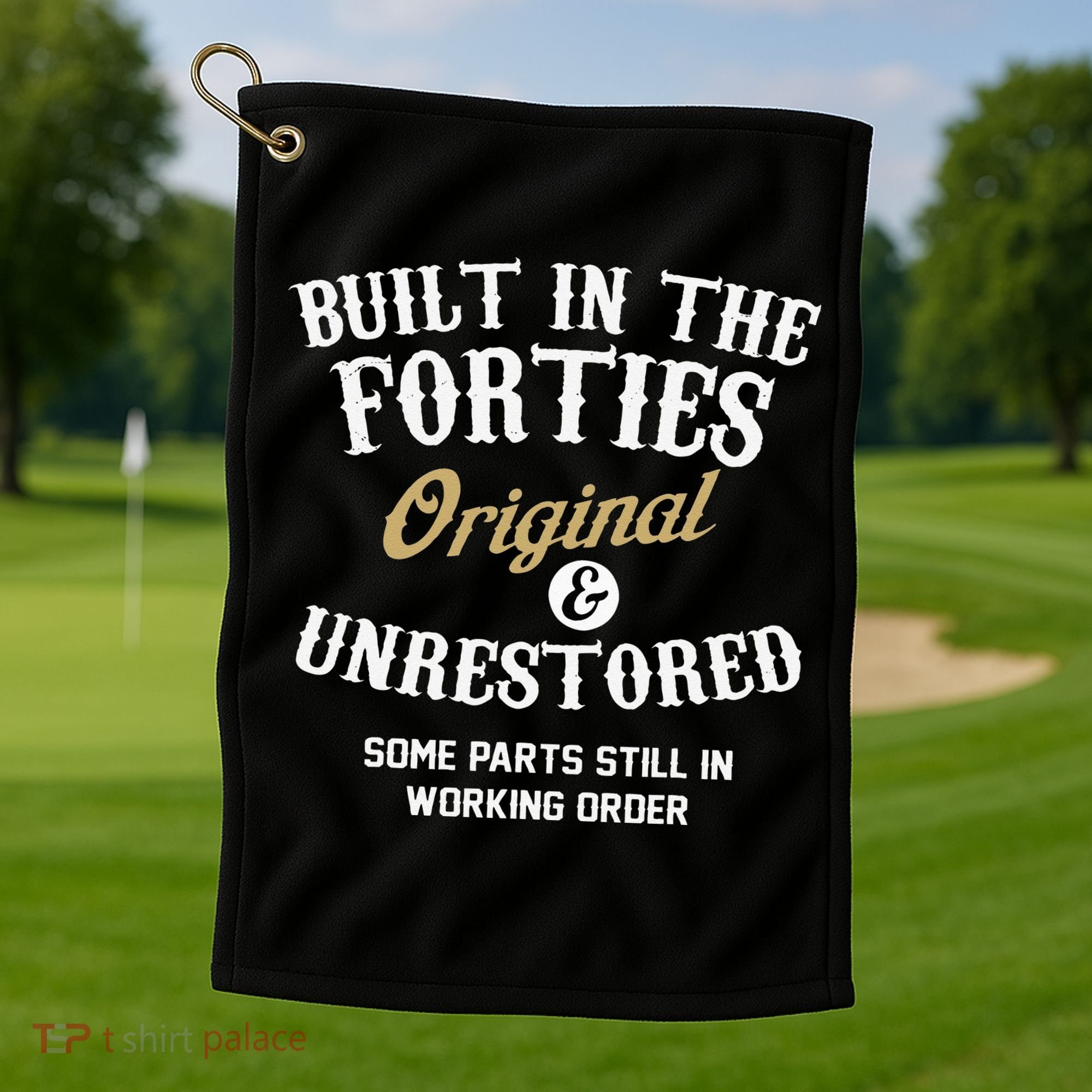 40th Birthday Built In The Forties Original And Unrestored Golf Towel