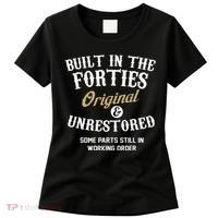 40th Birthday Built In The Forties Original And Unrestored Women's T-Shirt thumb 0