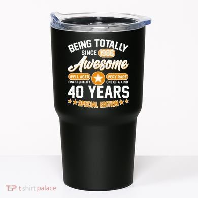 40th Birthday Being Totally Awesome Since 1986 Special Edition  Tumbler