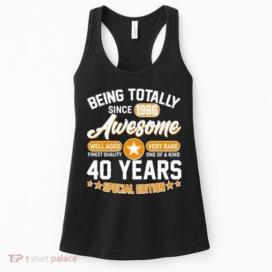40th Birthday Being Totally Awesome Since 1986 Special Edition  Women's Tank Top