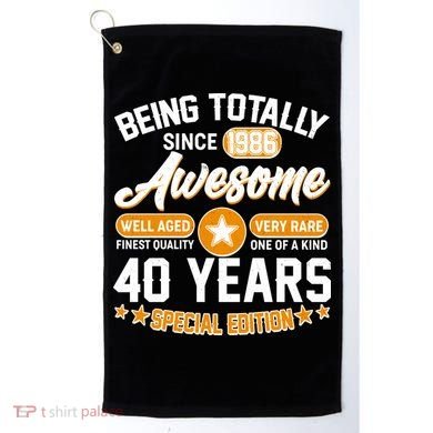 40th Birthday Being Totally Awesome Since 1986 Special Edition  Golf Towel