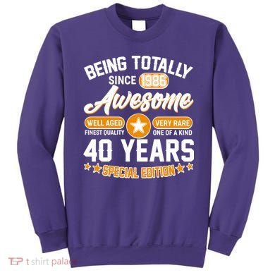 40th Birthday Being Totally Awesome Since 1986 Special Edition  Sweatshirt