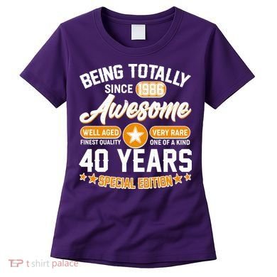 40th Birthday Being Totally Awesome Since 1986 Special Edition  Women's T-Shirt