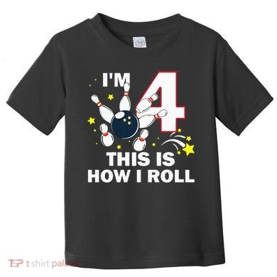 4th Birthday Bowling Im 4 This Is How I Roll Toddler T-Shirt