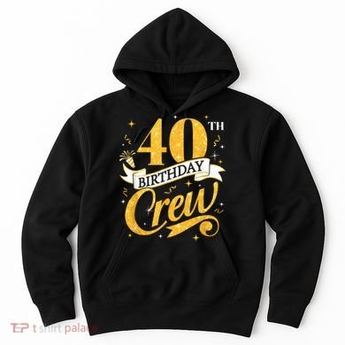 40th Birthday Crew 40th Bday Party Squad Friends Crown Funny Hoodie