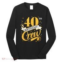 40th Birthday Crew 40th Bday Party Squad Friends Crown Funny Long Sleeve Shirt thumb 0