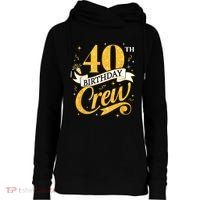 40th Birthday Crew 40th Bday Party Squad Friends Crown Funny Womens Funnel Neck Pullover Hood thumb 0