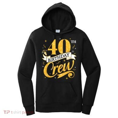 40th Birthday Crew 40th Bday Party Squad Friends Crown Funny Women's Hoodie