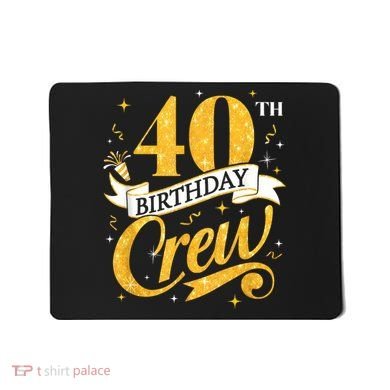 40th Birthday Crew 40th Bday Party Squad Friends Crown Funny Mousepad
