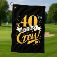 40th Birthday Crew 40th Bday Party Squad Friends Crown Funny Golf Towel thumb 1